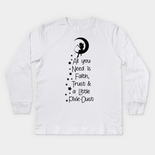 Faith Trust and A Little Pixie Dust Kids Long Sleeve T-Shirt